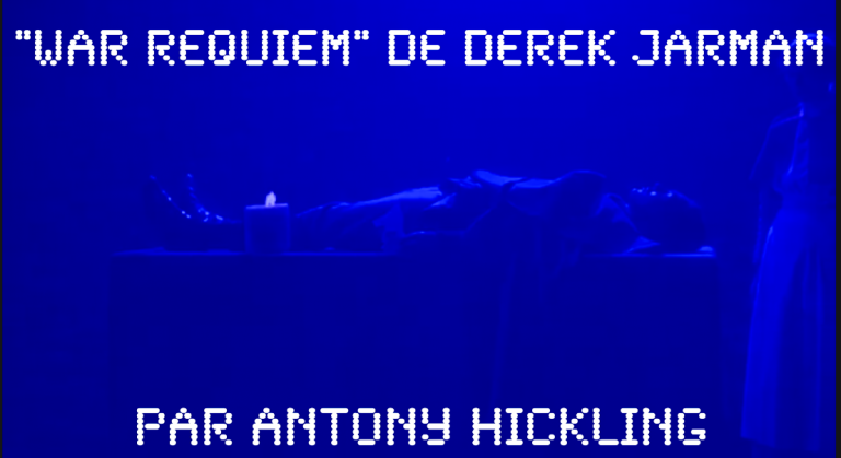 « War Requiem » de Derek Jarman : présentation par le réalisateur Antony Hickling