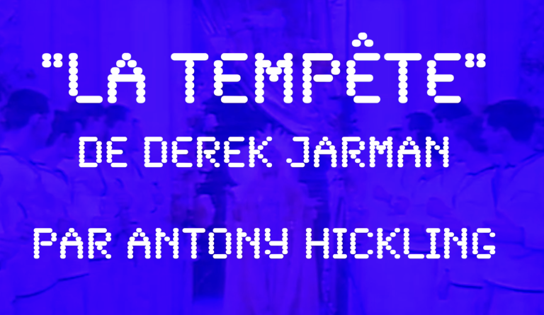 « La tempête » de Derek Jarman : présentation par le réalisateur Antony Hickling